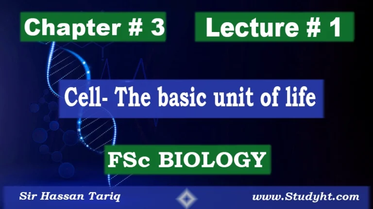 FSc Biology Part 1  Chapter 3 (Lecture 1) Cell- The basic unit of life